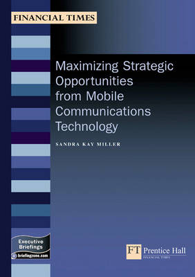 Cover of Maximizing Strategic Opportunities from Mobile Communications Technology