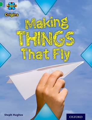 Book cover for Project X Origins: Green Book Band, Oxford Level 5: Flight: Making Things That Fly