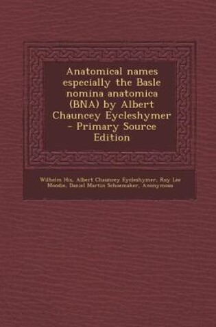 Cover of Anatomical Names Especially the Basle Nomina Anatomica (Bna) by Albert Chauncey Eycleshymer