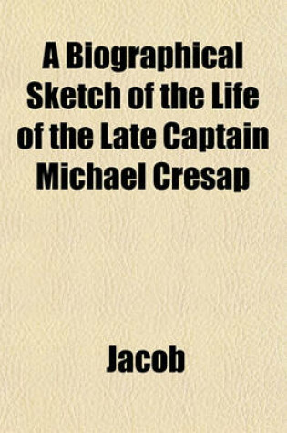 Cover of A Biographical Sketch of the Life of the Late Captain Michael Cresap