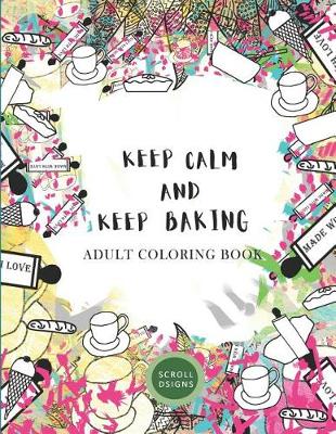 Book cover for KEEP CALM AND KEEP BAKING- Adult Coloring Book