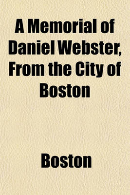 Book cover for A Memorial of Daniel Webster, from the City of Boston