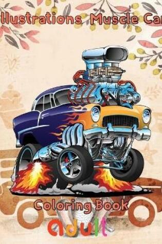 Cover of Illustrations Muscle Car Coloring Book adult