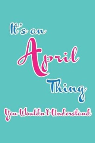 Cover of It's an April Thing You Wouldn't Understand