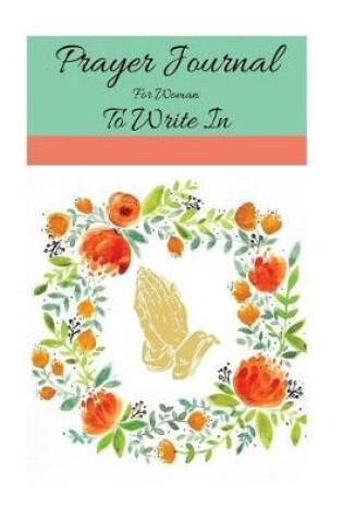 Cover of Prayer Journal For Women To Write In