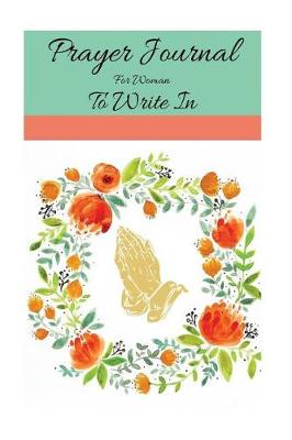 Cover of Prayer Journal For Women To Write In
