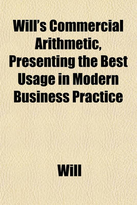 Book cover for Will's Commercial Arithmetic, Presenting the Best Usage in Modern Business Practice