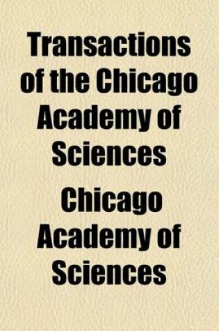 Cover of Transactions of the Chicago Academy of Sciences Volume 1