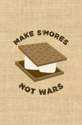 Cover of Make S'mores Not Wars