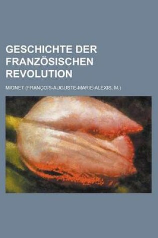 Cover of Geschichte Der Franzosischen Revolution