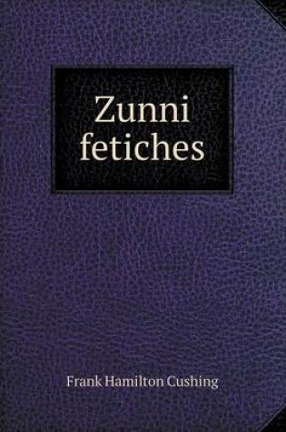 Cover of Zunni Fetiches