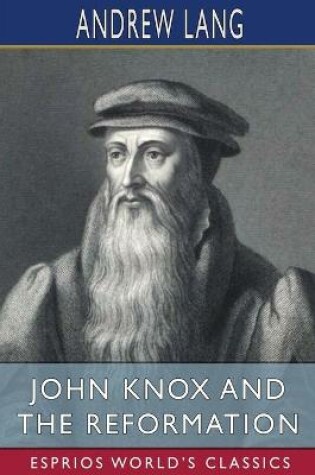 Cover of John Knox and the Reformation (Esprios Classics)