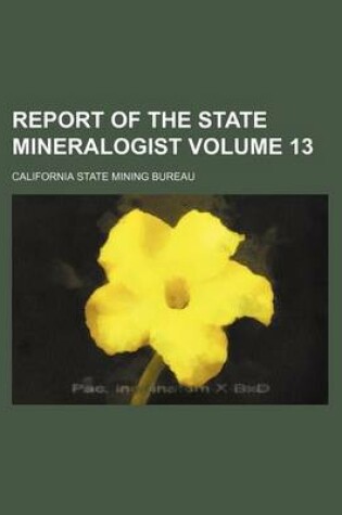 Cover of Report of the State Mineralogist Volume 13