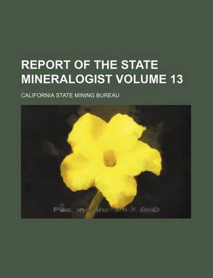 Book cover for Report of the State Mineralogist Volume 13