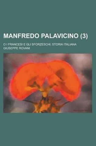 Cover of Manfredo Palavicino; O I Francesi E Gli Sforzeschi; Storia Italiana (3)