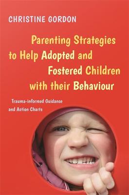 Book cover for Parenting Strategies to Help Adopted and Fostered Children with Their Behaviour