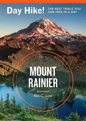 Book cover for Day Hike! Mount Rainier, 3rd Edition: The Best Trails You Can Hike in a Day