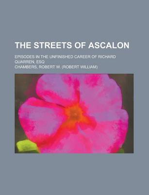 Book cover for The Streets of Ascalon; Episodes in the Unfinished Career of Richard Quarren, Esq