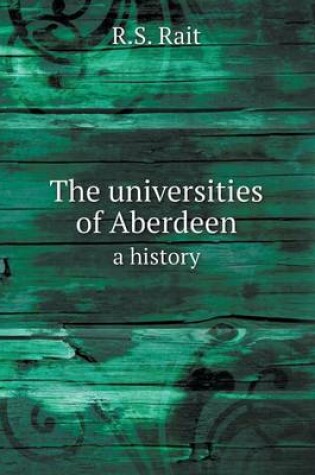 Cover of The universities of Aberdeen a history