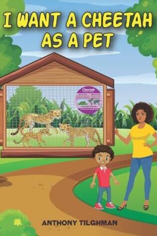 Cover of I want a Cheetah as a Pet