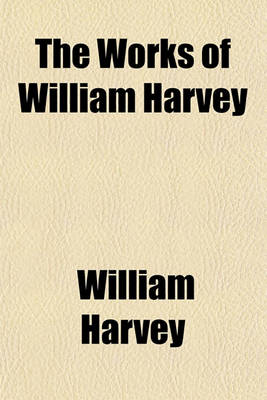 Book cover for The Works of William Harvey