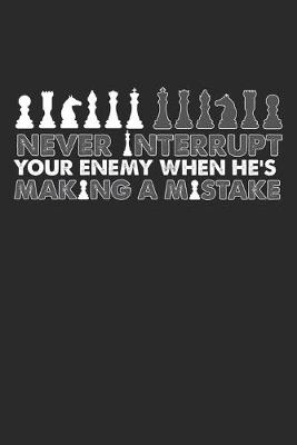 Book cover for Never Interrupt Your Enemy Making A Mistake