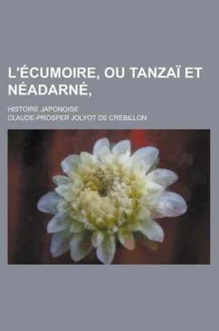 Cover of L'Ecumoire, Ou Tanzai Et Neadarne; Histoire Japonoise