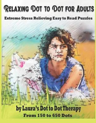 Book cover for Relaxing Dot to Dot for Adults Extreme Stress Relieving Easy to Read Puzzles