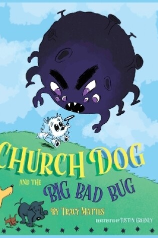 Cover of Church Dog and the Big Bad Bug