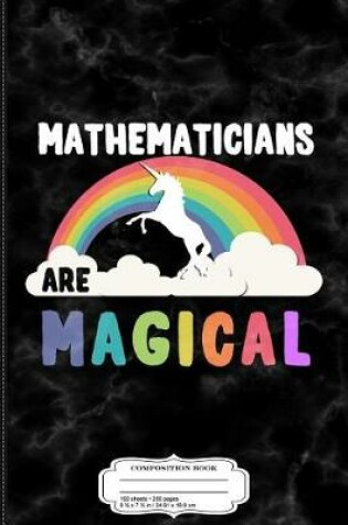 Cover of Mathematicians Are Magical Composition Notebook