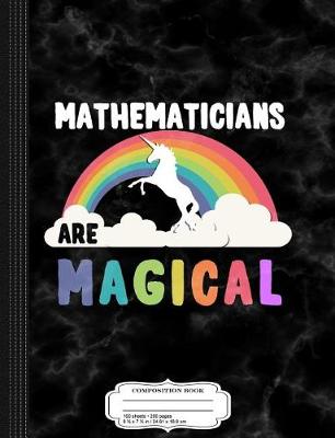 Book cover for Mathematicians Are Magical Composition Notebook