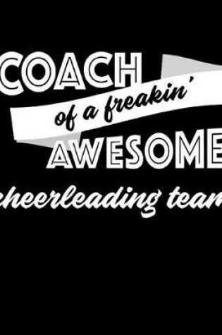 Cover of Coach of a Freakin' Awesome Cheerleading Team