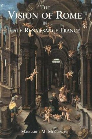 Cover of The Vision of Rome in Late Renaissance France