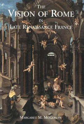 Book cover for The Vision of Rome in Late Renaissance France