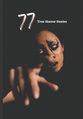 Book cover for 77 True Horror Stories