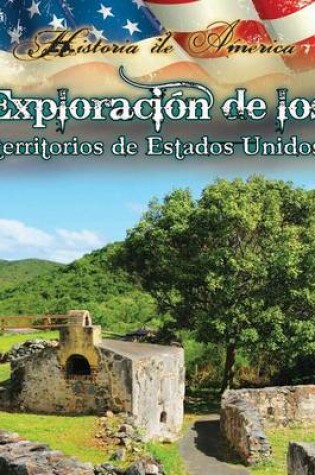 Cover of Exploracion de Los Territorios de Estados Unidos (Exploring the Territiories of the United States)