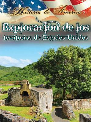 Cover of Exploracion de Los Territorios de Estados Unidos (Exploring the Territiories of the United States)