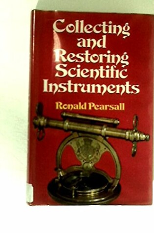 Cover of Collecting and Restoring Scientific Instruments