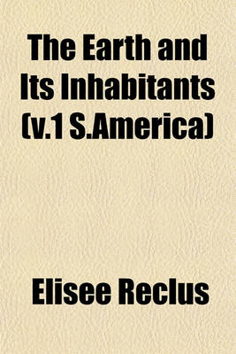 Book cover for The Earth and Its Inhabitants (V.1 S.America)