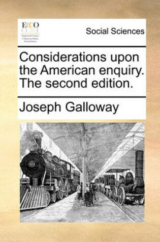 Cover of Considerations Upon the American Enquiry. the Second Edition.