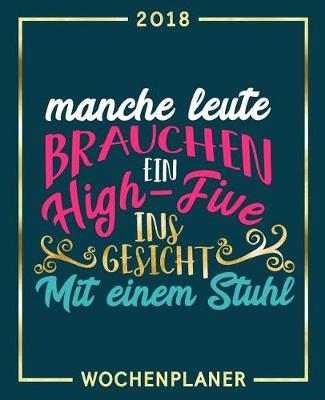 Book cover for Manche Leute brauchen ein High-Five. Ins Gesicht. Mit einem Stuhl