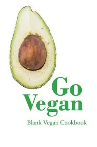 Cover of Go Vegan Blank Vegan Cookbook