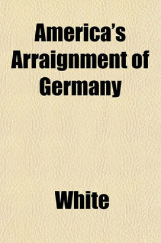 Cover of America's Arraignment of Germany