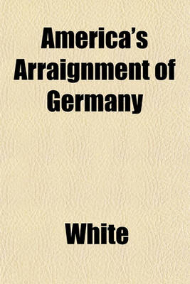 Book cover for America's Arraignment of Germany