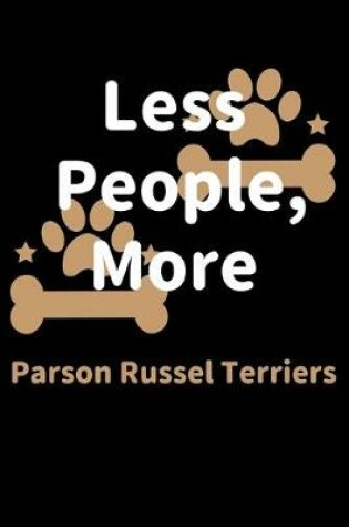 Cover of Less People, More Parson Russel Terriers