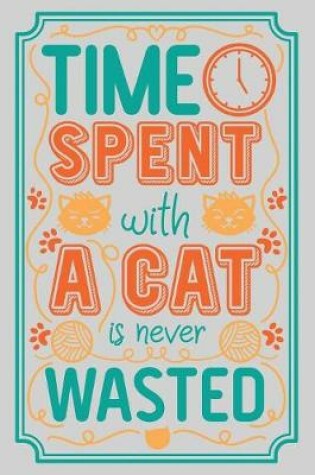 Cover of Time spent with a cat is never wasted