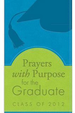 Cover of Prayers with Purpose for the Graduate