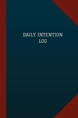 Book cover for Daily Intention Log (Logbook, Journal - 124 pages, 6" x 9")