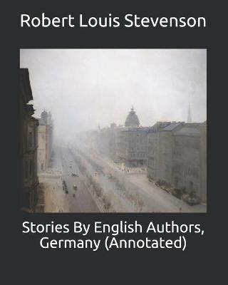 Book cover for Stories By English Authors, Germany (Annotated)