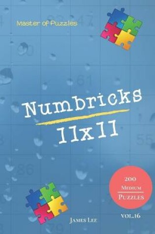 Cover of Master of Puzzles - Numbricks 200 Medium Puzzles 11x11 vol. 16